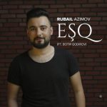 دانلود آهنگ آذری Eşq از Rubail Azimov