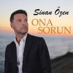 دانلود آهنگ Ona Sorun از Sinan Özen