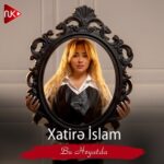 دانلود آهنگ آذری Xatirə İslam با نام Bu Həyatda