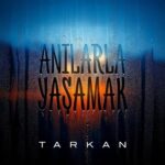 دانلود آهنگ Tarkan با نام Anılarla Yaşamak