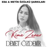 دانلود آهنگ Demet Özdemir با نام Kime Zarar